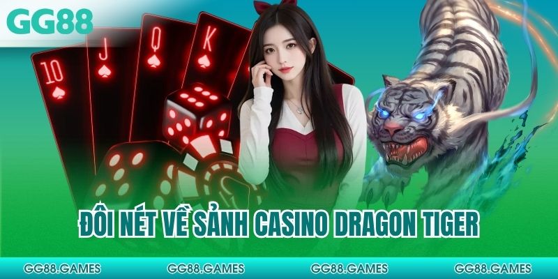 Đôi nét về sảnh casino Dragon Tiger