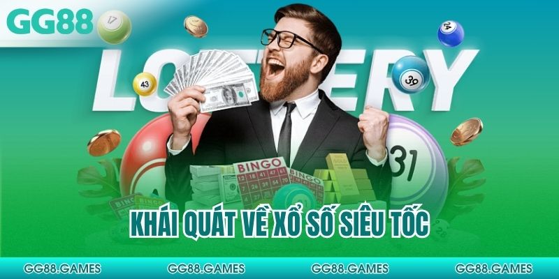 Khái quát về xổ số siêu tốc