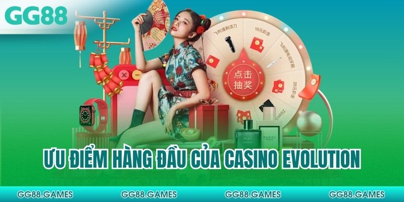 Ưu điểm hàng đầu của casino Evolution