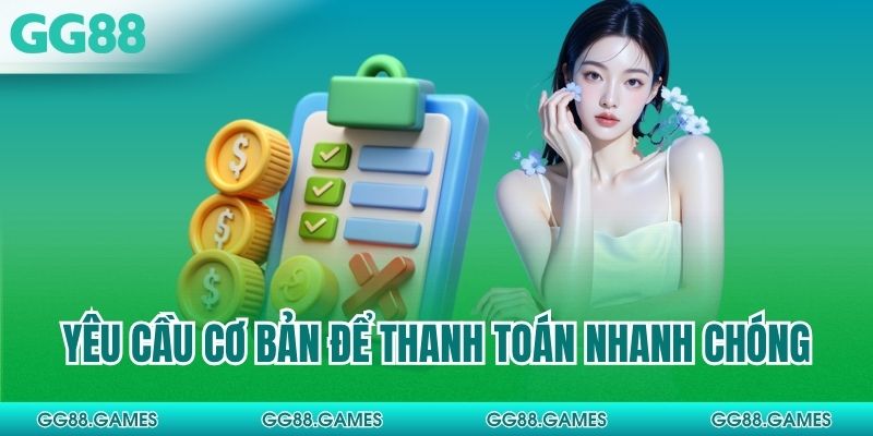 Yêu cầu cơ bản để thanh toán nhanh chóng